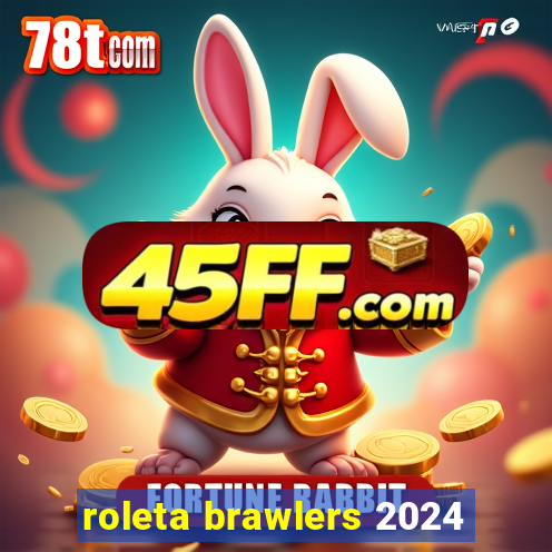 roleta brawlers 2024